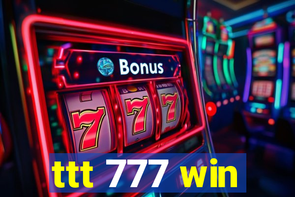 ttt 777 win